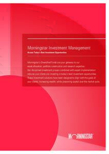 Morningstar Investment Management Access Today’s Best Investment Opportunities Morningstar’s Diversified Funds are your gateway to our asset allocation, portfolio construction and research expertise. Our disciplined 