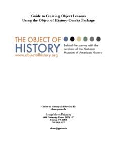 Guide to Creating Object Lessons Using the Object of History-Omeka Package Center for History and New Media chnm.gmu.edu George Mason University
