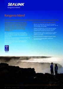 Kangaroo Island  Kangaroo Island SeaLink Kangaroo Island operates two large, luxurious car and passenger ferries between the South Australian mainland (Cape Jervis)