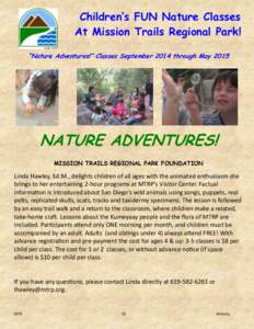 Children’s FUN Nature Classes At Mission Trails Regional Park! “Nature Adventures!” Classes September 2014 through May 2015 NATURE ADVENTURES! MISSION TRAILS REGIONAL PARK FOUNDATION