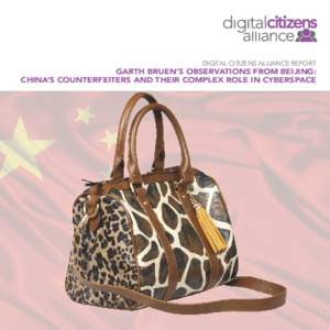 DIGITAL CITIZENS ALLIANCE REPORT  GARTH BRUEN’S OBSERVATIONS FROM BEIJING: CHINA’S COUNTERFEITERS AND THEIR COMPLEX ROLE IN CYBERSPACE  U.S. CUSTOMS REPORTS THAT MORE