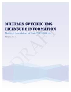 Military Specific EMS Licensure Information National Association of State EMS Officials March 2015  MILITARY SPECIFIC EMS LICENSURE INFORMATION