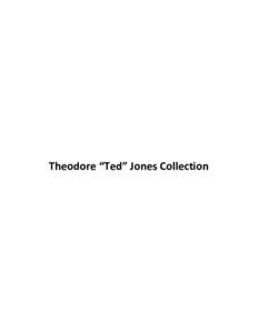 Theodore “Ted” Jones Collection  Accession: Theodore “Ted” Jones Collection Jones mss.