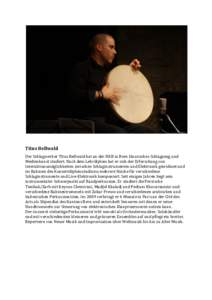   	
   Titus	
  Bellwald	
   Der	
  Schlagwerker	
  Titus	
  Bellwald	
  hat	
  an	
  der	
  HKB	
  in	
  Bern	
  klassisches	
  Schlagzeug	
  und	
   Medienkunst	
  studiert.	
  Nach	
  dem	
  Lehrd