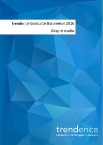 trendence Graduate Barometer 2016 Despre studiu Informații cheie și beneficii Graduate Barometer în Europa și Institutul trendence
