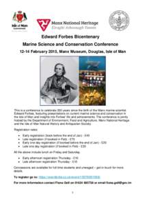 Edward Forbes Bicentenary Marine Science and Conservation ConferenceFebruary 2015, Manx Museum, Douglas, Isle of Man This is a conference to celebrate 200 years since the birth of the Manx marine scientist Edward 