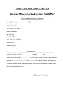ALL INDIA COUNCIL FOR TECHNICAL EDUCATION  Common Management Admissions Test (CMAT) Scribe Undertaking by Candidate Name of Examination