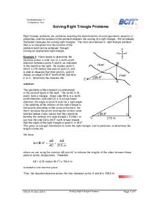 The Mathematics 11 Competency Test Solving Right Triangle Problems Right triangle problems are problems requiring the determination of some geometric property or properties, and the solution of the problem requires the s