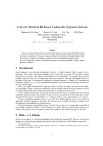A Secure Modified ID-based Undeniable Signature Scheme Sherman S.M. Chow ∗ Lucas C.K. Hui S.M. Yiu Department of Computer Science University of Hong Kong