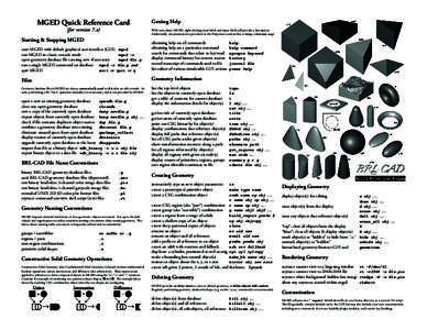 MGED Quick Reference Card (for version 7.x) Getting Help With non-classic MGED, right-clicking most labels and input fields will provide a description. Additionally, documentation is provided via the Help menu and on-lin