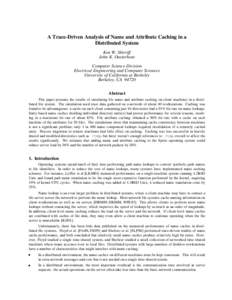 A Trace-Driven Analysis of Name and Attribute Caching in a Distributed System Ken W. Shirriff John K. Ousterhout Computer Science Division Electrical Engineering and Computer Sciences