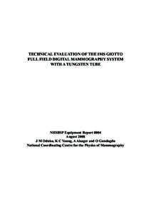TECHNICAL EVALUATION OF THE IMS GIOTTO FULL FIELD DIGITAL MAMMOGRAPHY SYSTEM WITH A TUNGSTEN TUBE NHSBSP Equipment Report 0804 August 2008
