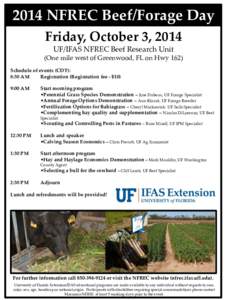 2014 NFREC Beef/Forage Day Friday, October 3, 2014 UF/IFAS NFREC Beef Research Unit (One mile west of Greenwood, FL on Hwy 162) Schedule of events (CDT): 8:30 AM