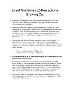 Event Guidelines @ Persephone Brewing Co. ● Events can be held either during regular tasting room hours or out of tasting room hours at a small cost to organizers. The tasting room and our outdoor picnic areas are open
