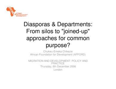 Microsoft PowerPoint - Chukwu-Emeka_Chikezie-Diasporas&Departments- from_silos_to _joined-up_ approaches_for_common_purpose