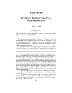 BOOK REVIEW  Eyewitness Testimony and CrossRacial Identification Harvey Gee* I. INTRODUCTION The following is a review of Elizabeth F. Loftus,1 Eyewitness Testimony2