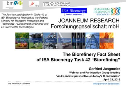The Austrian participation in Tasks 42 of IEA Bioenergy is financed by the Federal Ministry for Transport, Innovation and Technology / Department for Energy and Environmental Technologies