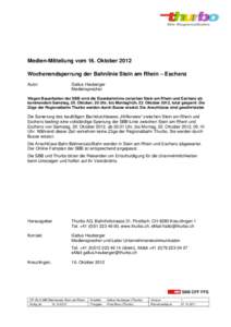 Medien-Mitteilung vom 16. Oktober 2012 Wochenendsperrung der Bahnlinie Stein am Rhein – Eschenz Autor Gallus Heuberger Mediensprecher