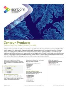 Contour Products Contours From Stereo Imagery | Contours From LiDAR Sanborn Contour products are highly accurate lines of equal elevation which are intended to correspond to the orthometric heights of the bare surface. I