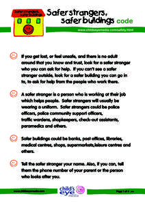 Things to talk about with your child The ‘Safer strangers, safer buildings’ code can be used in two ways: As an emergency strategy by children of all ages if they get lost when out with parents or carers. To talk ab