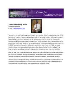 Terence Kennedy, M.Ed. Academic Advisor E-mail:   Terence is a Horned Frog through and through. As a member of the first graduating class of TCU