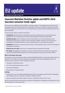 EU Financial Services Update: DecemberInsurance Mediation Directive update and EIOPA’s third insurance consumer trends report The re-cast Insurance Mediation Directive (IMD-2) is nearing completion in the EU leg