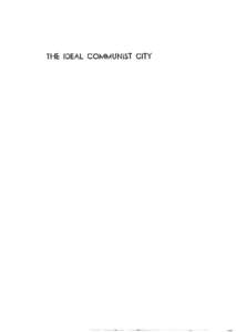 THE IDEAL COMMUNIST CITY  e The i Press Series on the Human Environment The Ideal Communist City by Alexei Gutnov and other plannerarchitects from the University of Moscow.