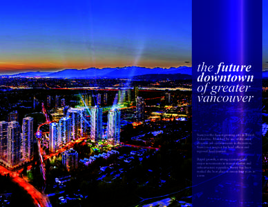 the future downtown of greater vancouver Surrey is the fastest growing city in British Columbia. Matched by one of the most