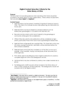 Digital Content Selection Criteria for the State Library of Ohio Purpose This document is to provide guidance when deciding which items should be included in the State Library of Ohio’s digital library. These criteria 