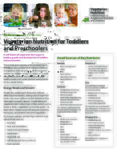 RD Resources for Consumers:  Vegetarian Nutrition for Toddlers and Preschoolers A well-balanced vegetarian diet supports healthy growth and development of toddlers