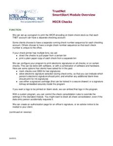 TrustNet SmartStart Module Overview MICR Checks FUNCTION: We can set up a program to print the MICR encoding on blank check stock so that each TNET account can have a separate checking account.
