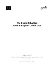 The Social Situation in the European Union 2009 European Commission Directorate-General for Employment, Social Affairs and Equal Opportunities – Unit E.1 Eurostat – Unit F.4