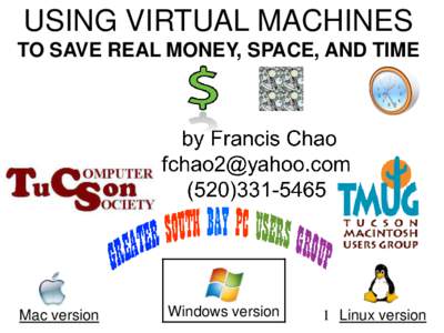USING VIRTUAL MACHINES TO SAVE REAL MONEY, SPACE, AND TIME Mac version  Windows version