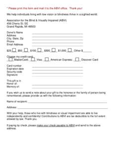 * Please print this form and mail it to the ABVI office. Thank you! We help individuals living with low vision or blindness thrive in a sighted world. Association for the Blind & Visually Impaired (ABVI) 456 Cherry St. S