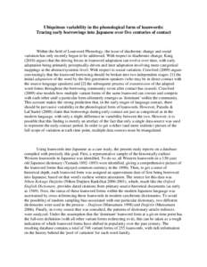 Ubiquitous variability in the phonological form of loanwords: Tracing early borrowings into Japanese over five centuries of contact Within the field of Loanword Phonology, the issue of diachronic change and social variat