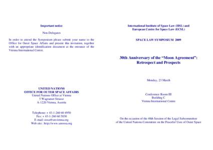 Space / United Nations Committee on the Peaceful Uses of Outer Space / International Institute of Space Law / United Nations Office for Outer Space Affairs / Moon Treaty / United Nations Office at Vienna / Common heritage of mankind / East Coast Super League / Spaceflight / Space law / International relations