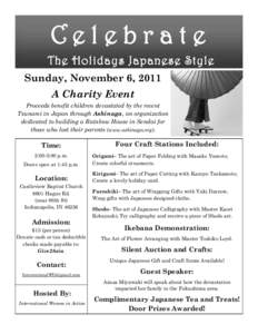 Celebrate The Holidays Japanese Style Sunday, November 6, 2011 A Charity Event Proceeds benefit children devastated by the recent Tsunami in Japan through Ashinaga, an organization