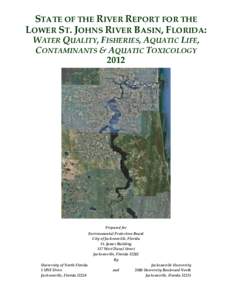 STATE OF THE RIVER REPORT FOR THE LOWER ST. JOHNS RIVER BASIN, FLORIDA: WATER QUALITY, FISHERIES, AQUATIC LIFE, CONTAMINANTS & AQUATIC TOXICOLOGY 2012