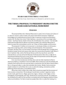 BEARS EARS INTER-TRIBAL COALITION A Partnership of the Hopi, Navajo, Uintah & Ouray Ute, Ute Mountain Ute, and Zuni Governments THE TRIBAL PROPOSAL TO PRESIDENT OBAMA FOR THE BEARS EARS NATIONAL MONUMENT OVERVIEW