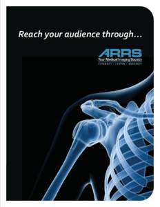 Reach your audience through...  ARRS is the first and oldest radiology society in the United States. It is dedicated to the goal of the advancement of medicine through the science of radiology and its allied sciences. I