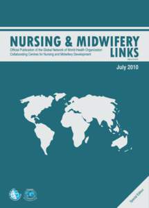 NURSING & MIDWIFERY LINKS Official Publication of the Global Network of World Health Organization Collaborating Centres for Nursing and Midwifery Development Nursing & Midwifery Links aims to disseminate information on 