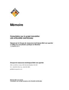 Mémoire  Consultation sur le projet immobilier LES ATELIERS CASTELNAU Déposé par le Groupe de ressources techniques Bâtir son quartier à l’Office de consultation publique de Montréal