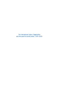The International Labour Organization and the quest for social justice, 1919–2009 The International Labour Organization and the quest for social justice, 1919–2009