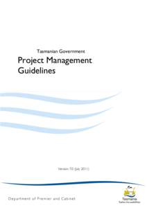 Tasmanian Government  Project Management Guidelines  Version 7.0 (July 2011)