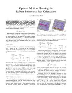 Optimal Motion Planning for Robust Sensorless Part Orientation Aaron Becker, Tim Bretl Abstract—Part orientation is a necessary first step for many machining and manipulation tasks. We investigate a sensorless
