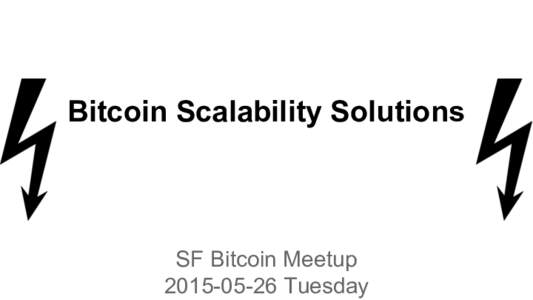 Bitcoin Scalability Solutions  SF Bitcoin MeetupTuesday  Bitcoin Scalability