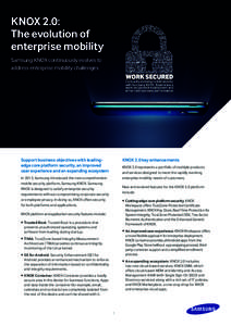 KNOX 2.0: The evolution of enterprise mobility Samsung KNOX continuously evolves to address enterprise mobility challenges