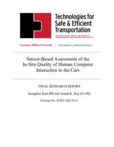 Sensor-Based Assessment of the In-Situ Quality of Human Computer Interaction in the Cars FINAL RESEARCH REPORT SeungJun Kim (PI) and Anind K. Dey (Co-PI). Contract No. DTRT12GUTG11