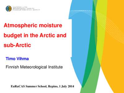 Atmospheric moisture budget in the Arctic and sub-Arctic Timo Vihma Finnish Meteorological Institute