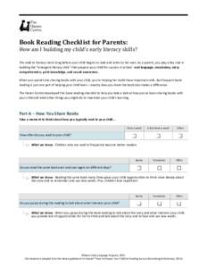Book Reading Checklist for Parents:  How am I building my child’s early literacy skills? The road to literacy starts long before your child begins to read and write on her own. As a parent, you play a key role in build